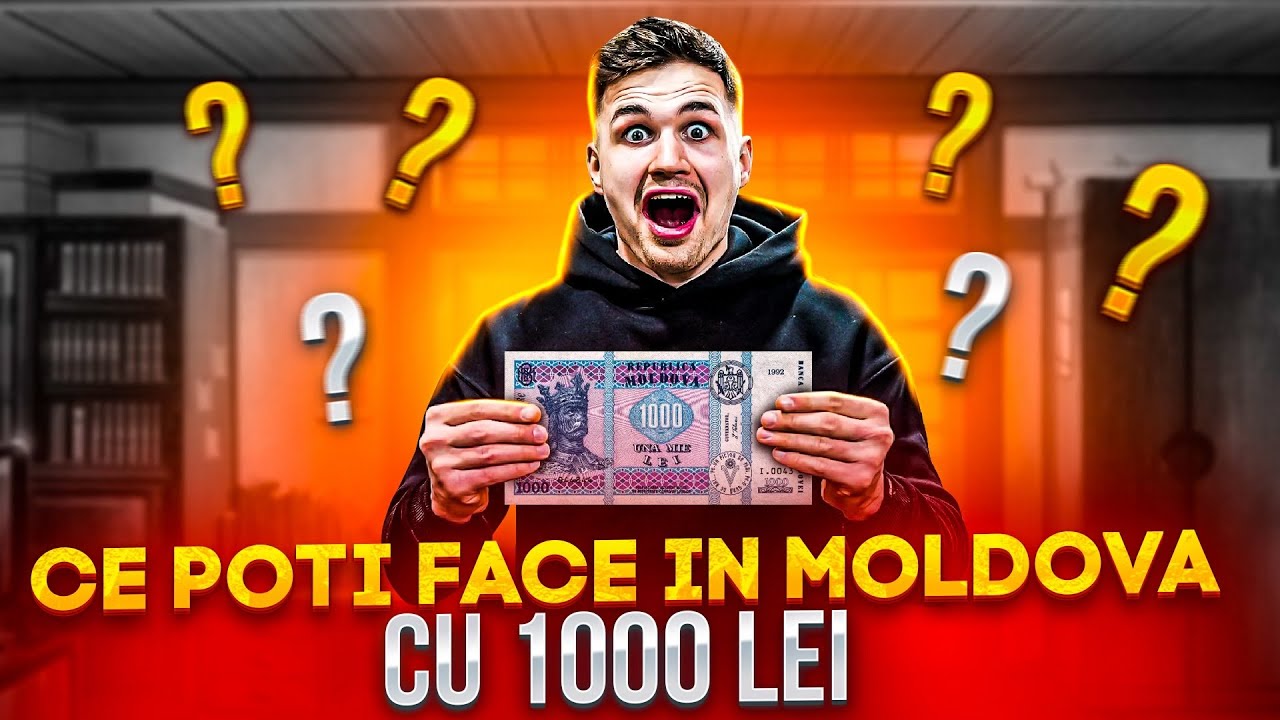 CE POTI FACE CU 1000 LEI IN MOLDOVA?