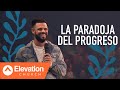 La paradoja del progreso | Elevation Español | Pastor Steven Furtick