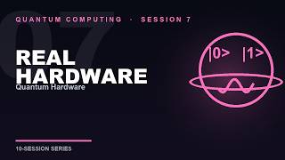 7   Quantum Hardware