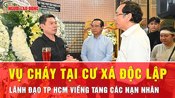 Lãnh đạo TP HCM viếng tang, chia buồn với gia đình 8 nạn nhân vụ cháy cư xá Độc Lập | Tin tức