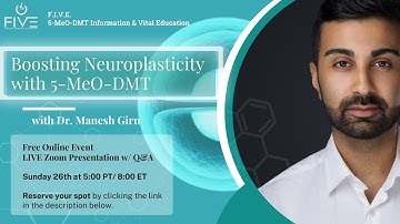 Manesh Girn- Boosting Neuroplasticity with 5-MeO-DMT hosted by F.IV.E.