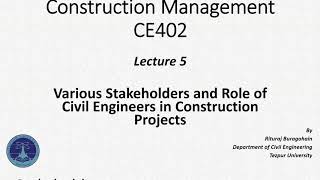 Construction Management Lecture 5 - Stakeholders in Construction Project and role of Civil Engineer Wealth