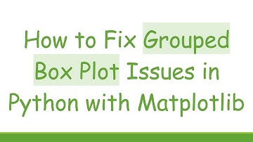 How to Fix Grouped Box Plot Issues in Python with Matplotlib