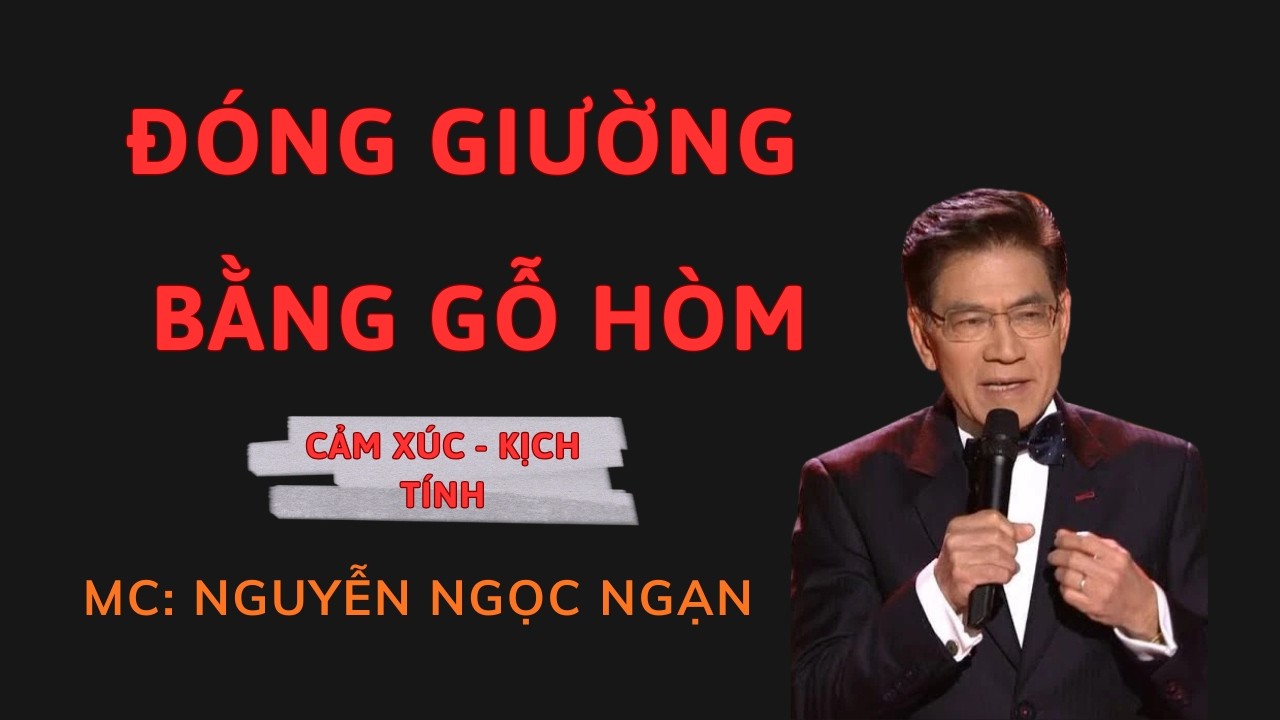 ĐÓNG GIƯỜNG BẰNG GỖ HÒM : Nửa Đêm Nghe Tiếng Người Chết Gõ Cửa | Nguyễn Ngọc Ngạn