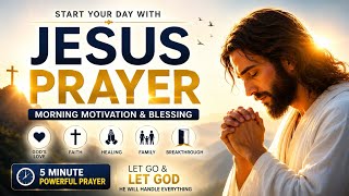 Start Your Day With Jesus | Powerful 5 Minute Morning Prayer