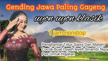1Jam Nonstop Uyon Uyon Klasik Gending Jawa Paling Nyamleng Penghantar Tidur Siang Dan Malam
