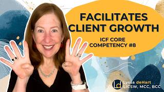Facilitates Client Growth 🌱 ICF Core Competency #8