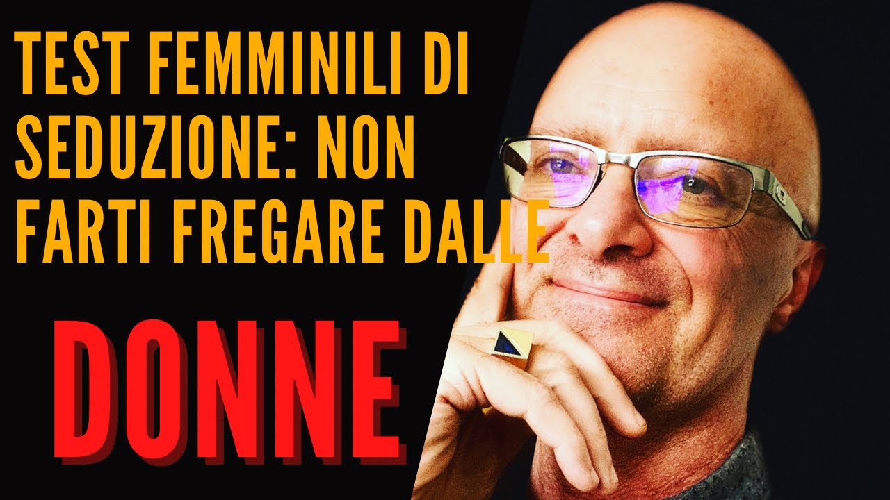Test femminili di Seduzione : Come  le Donne ti Testano e come non farsi Fregare da loro