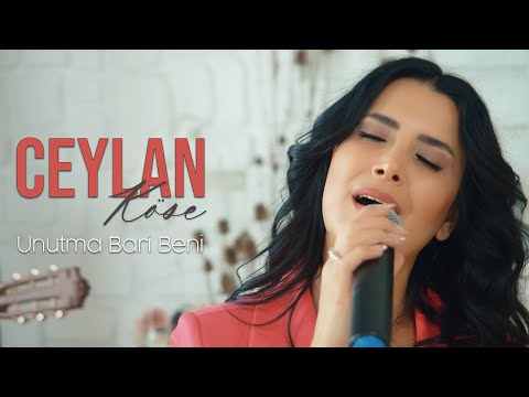 Ceylan Köse - Unutma Bari Beni (Oğuzhan Koç Cover)