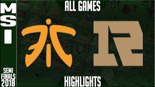 FNC vs RNG Highlights ALL GAMES Semi Finals | MSI 2018 Semifinals | Fnatic vs Royal Never Give Up