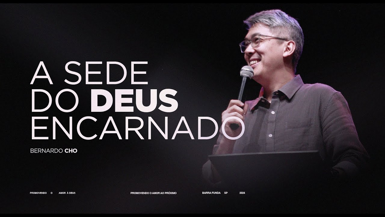 #03 - A SEDE DO DEUS ENCARNADO | BERNARDO CHO