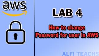 AWS How To Change Users Password - Lab 4