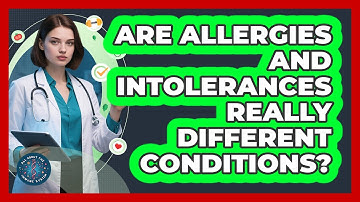 Are Allergies And Intolerances Really Different Conditions? - All About the Immune System