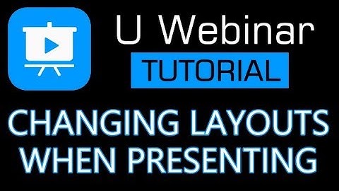 U Webinar Tutorial - Changing your layout during a presentation