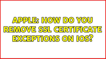 Apple: How do you remove SSL certificate exceptions on iOS? (5 Solutions!!)