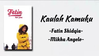 Download lagu Kaulah Kamuku - Fatin Shidqia Feat Mikha Angelo | Lirik Lagu