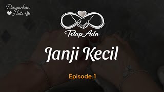 Download lagu Janji Kecil Kita - Tetap Ada (Ep.1)