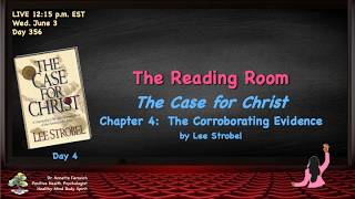 READING ROOM DAY 356 l The Case for Christ: byLee Strobel Day 4 l Dr. Annette Feravich, Teacher