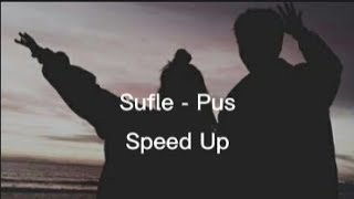 Sufle - Pus [Speed Up] Resimi