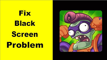 How to Fix PvZ Heroes Black Screen Error Problem in Android & iOS 100% Solution