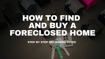 How to Find and Buy A Foreclosed Home | Step by Step Guide