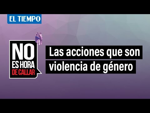 No es hora de callar las acciones que son violencia de género | El Tiempo