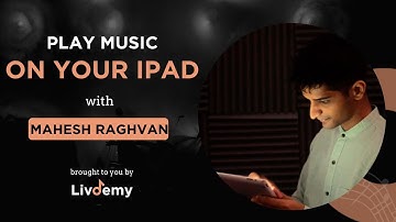 Learn to play music on your iPad - Mahesh Raghvan | GeoShred course on Livdemy