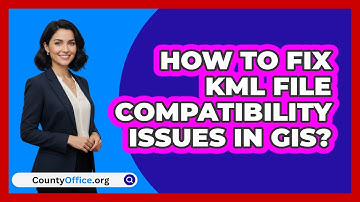 How To Fix KML File Compatibility Issues In GIS? - CountyOffice.org