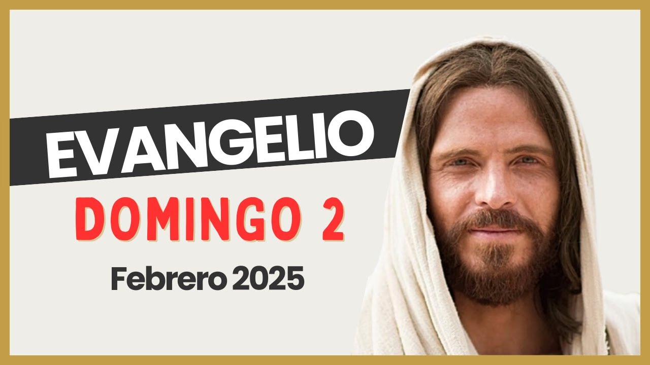 EVANGELIO de Hoy Católico y Reflexión | DOMINGO 2 de FEBRERO 2025 - YouTube