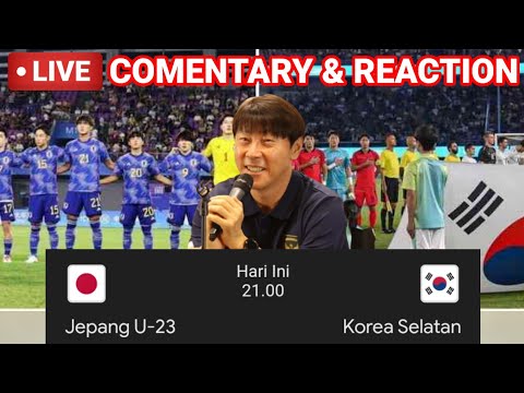 🔴 Live Comentary❗Jepang U-23 vs Korea Selatan U-23~Calon Lawan Indonesia U-23 ~ Bincang² Peluang