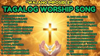 TAGALOG WORSHIP SONG|'WALANG IMPOSIBLE