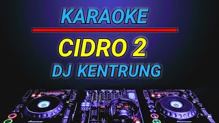 KARAOKE CIDRO 2 VERSI DJ KENTRUNG REMIX BY JMBD