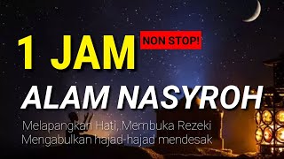 Download lagu 1 Jam Non Stop!  Alam Nasyroh Melapangkan Hati Membuka Rezeki Dan Mengabulkan Ha mp3
