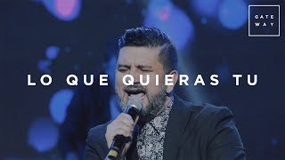 Lo Que Quieras Tu // Gateway Worship Español (con Coalo Zamorano) // Murallas chords