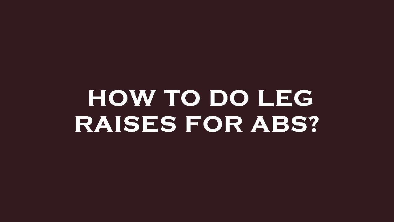 How to do leg raises for abs? - YouTube