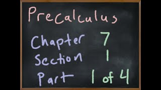 MA2090 Precalculus Chapter 7 Section 1 Part 1/4