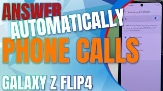 How to Set Galaxy Z Flip4 to Answer Calls Automatically