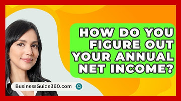 How Do You Figure Out Your Annual Net Income? - BusinessGuide360.com