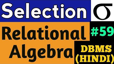 Select Operation in Relation Algebra | Selection in Relational Algebra | DBMS lectures in hindi #59