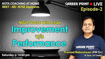 Improvement v/s Performance | Night Dose with IITian | Pramod Maheshwari (PM Sir) | Career Point