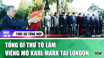 Thời sự tổng hợp tối 28/10: Tổng Bí thư Tô Lâm viếng mộ Karl Marx tại London | VTV