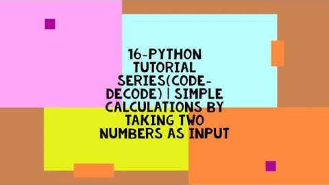 16-PYTHON TUTORIAL SERIES(CODE-DECODE) | SIMPLE CALCULATIONS BY TAKING TWO NUMBERS AS INPUT