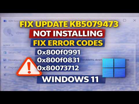 Fix Update KB5079473 Not Installing Error Code 0x800f0991/0x800f0831/0x80073712 Windows 11