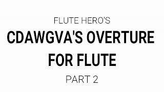 CDAWGVA Overture for Flute Part 2 [For CDAWGVA]