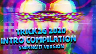 Trick2G 2020 Intro Compilation || Sniping117s Intros