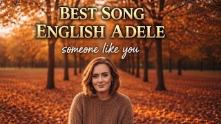 Best Songs of Adele - Someone Like You \u0026 Greatest Hits Collection