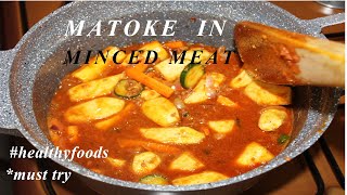 HOW TO COOK THE BEST MATOKE WITH MINCED MEAT