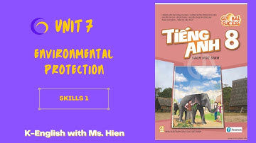 Tiếng Anh lớp 8 Global Success - Unit 7 - Environmental Protection - Skills 1 | K-English