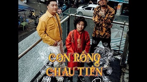 YallowG, Piggy, Bluesy - CON RỒNG CHÁU TIÊN (Official Video) (Nhạc Xuân)