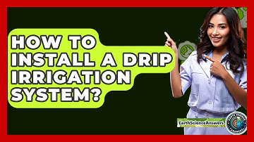 How To Install A Drip Irrigation System? - Earth Science Answers